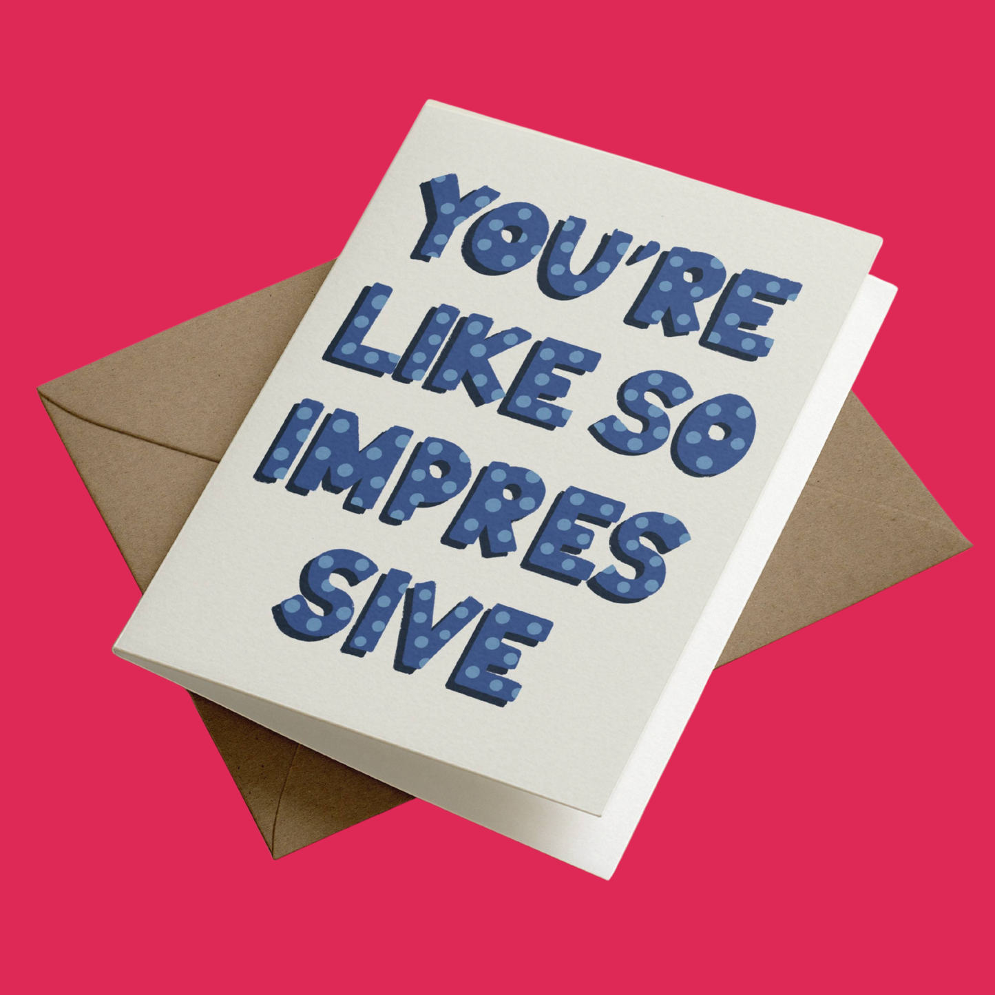 You're Like So Impressive | Celebration Greetings Card