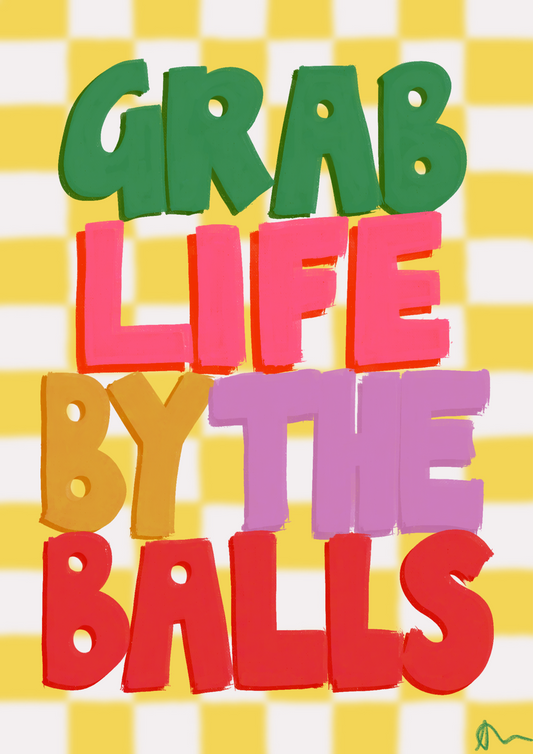 Grab Life By The Balls