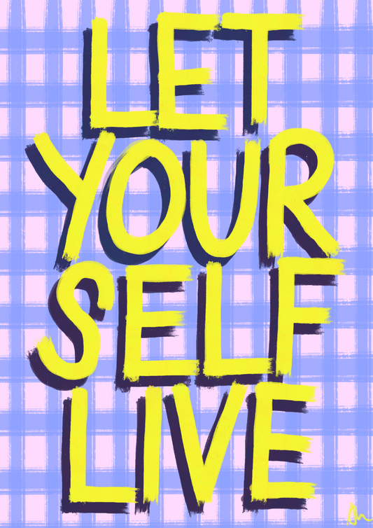 Let Yourself Live
