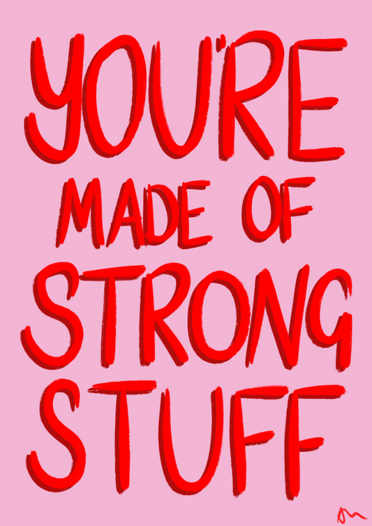 You’re Made of Strong Stuff Pink