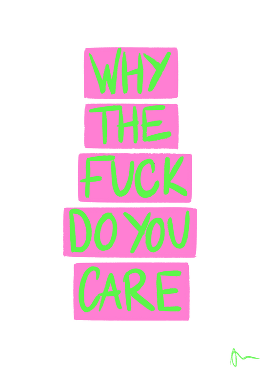 Why The Fuck Do You Care