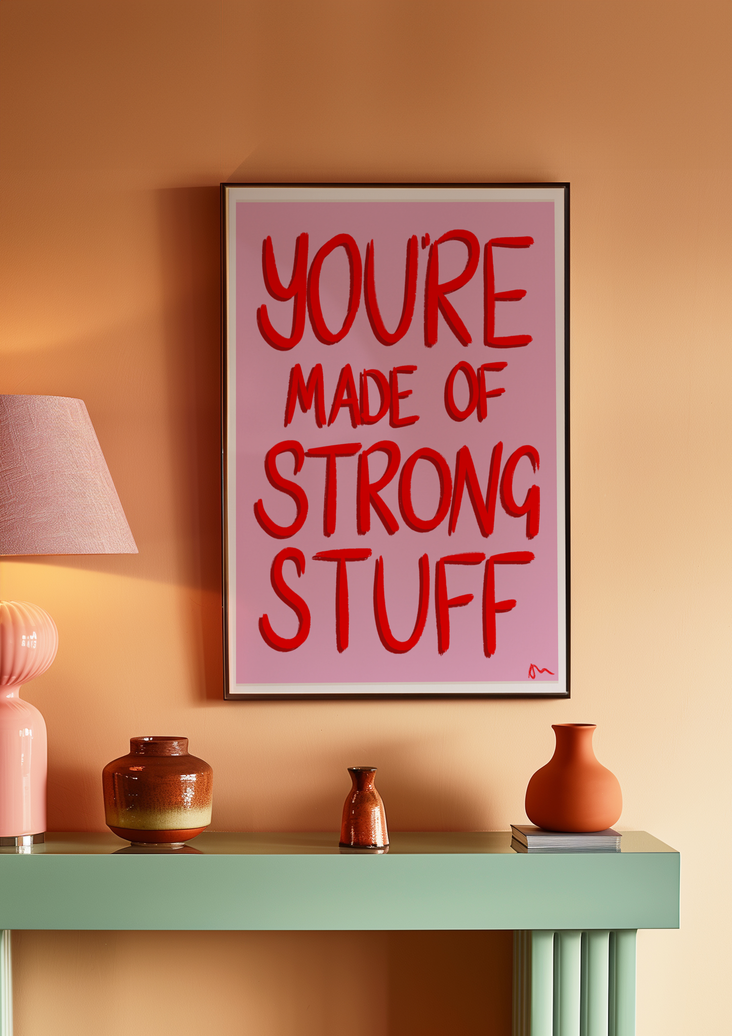 You’re Made of Strong Stuff Pink
