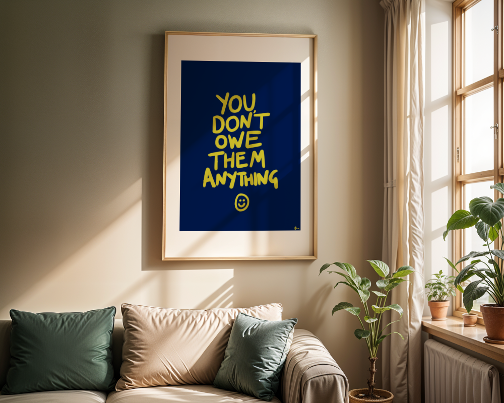You Don't Owe Them Anything | Vibrant Blue Print