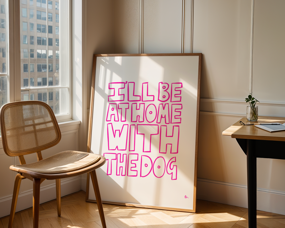 I'll Be At Home With The Dog | Pink Pet Print