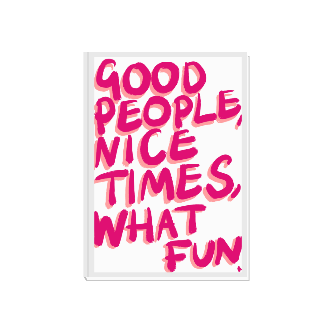 Good People, Nice Times, What Fun | Bright Bold Relatable Pink Print Poster