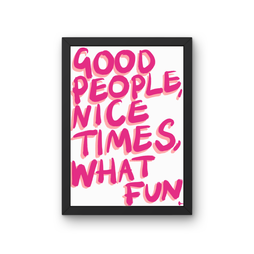 Good People, Nice Times, What Fun | Bright Bold Relatable Pink Print Poster