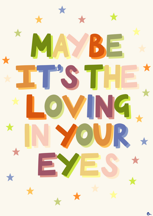 Loving In Your Eyes | Colourful Quote Print