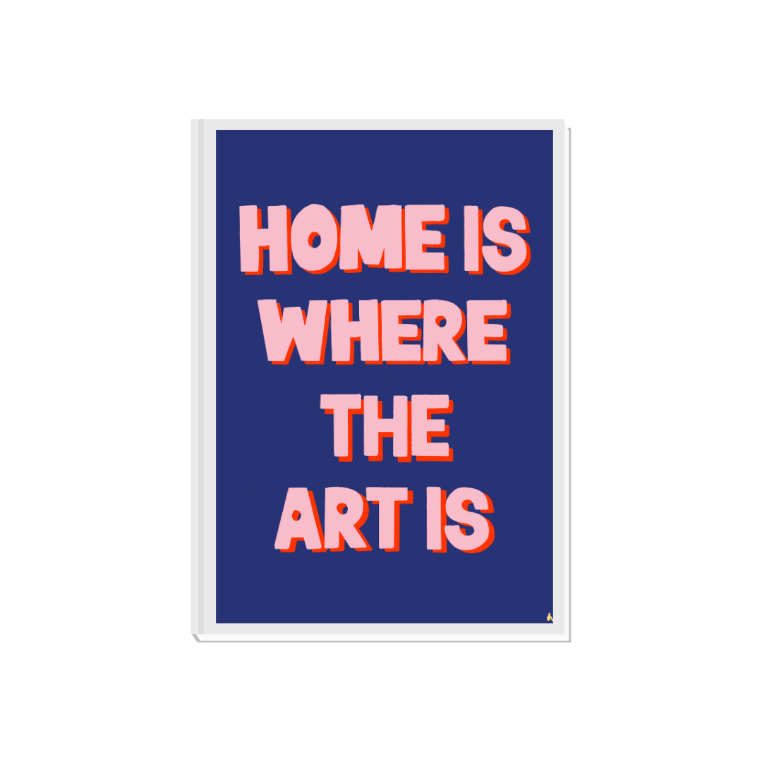 Home Is Where The Art Is | Colourful Typographic Bold Maximalist Wall Art