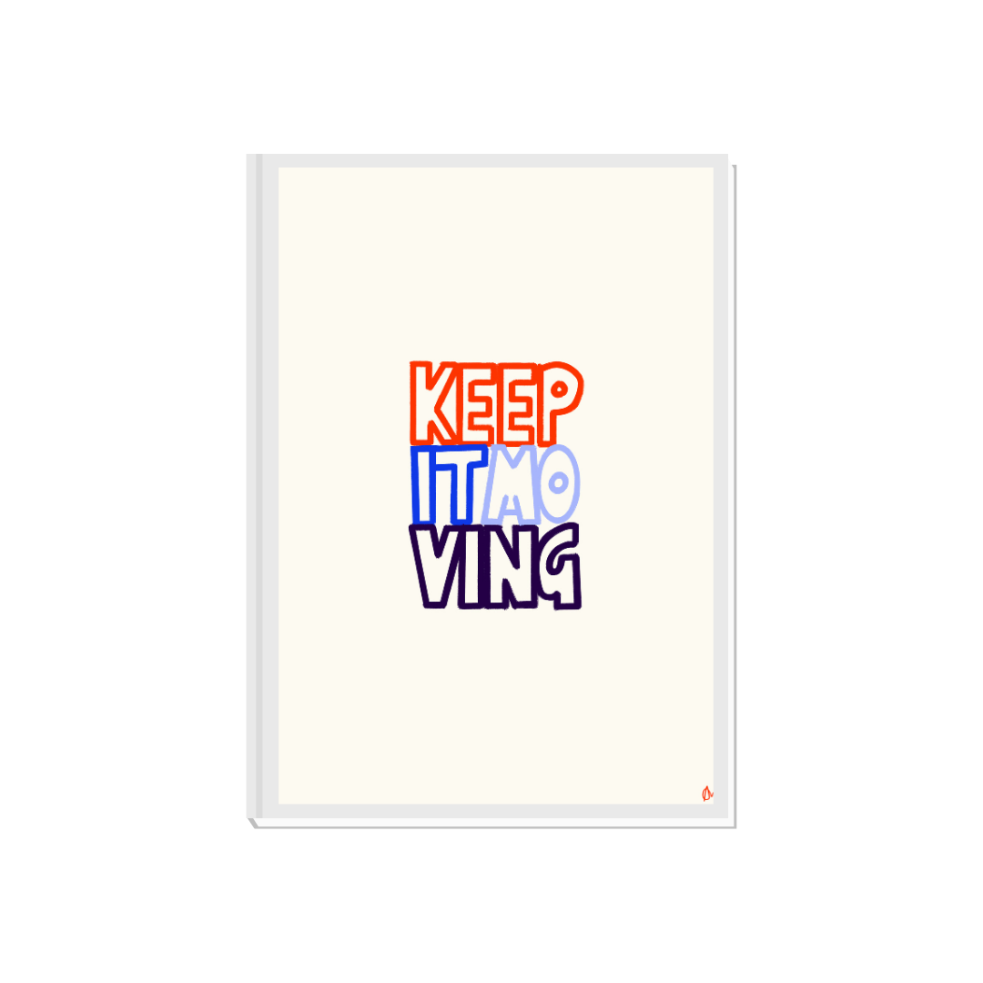 Keep It Moving | Bold and Colourful Maximalist Relatable Motivational Inspiring Wall Art Print