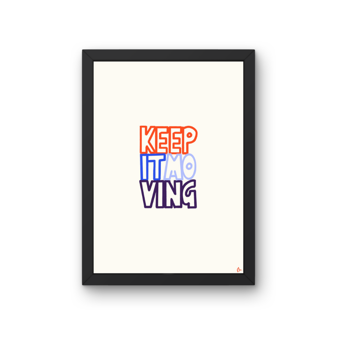Keep It Moving | Bold and Colourful Maximalist Relatable Motivational Inspiring Wall Art Print