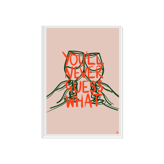 You'll Never Guess What | Wine Food and Drink Relatable Bold Living Room Print Poster