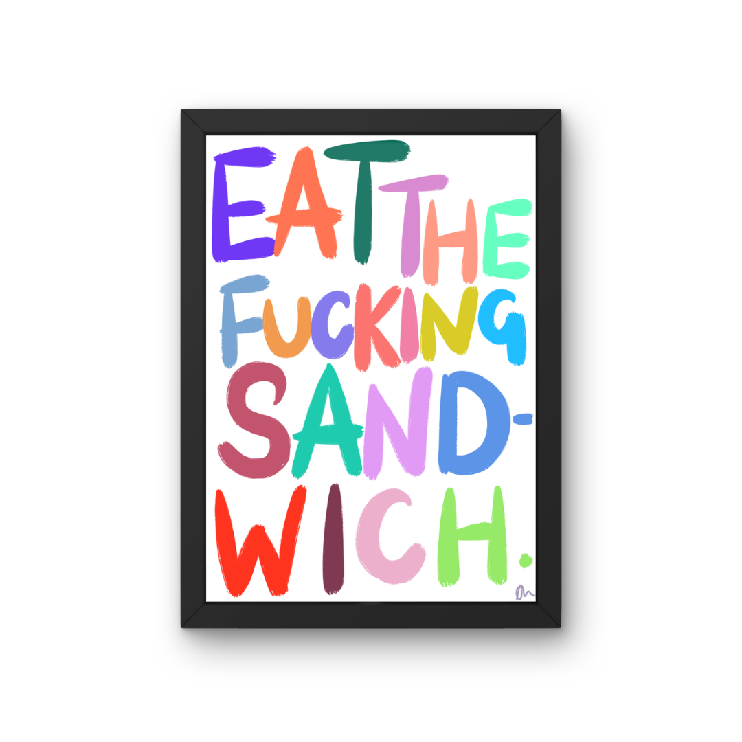 Eat The F*cking Sandwich | Witty Colourful Maximalist Bold Relatable Art Kitchen Print