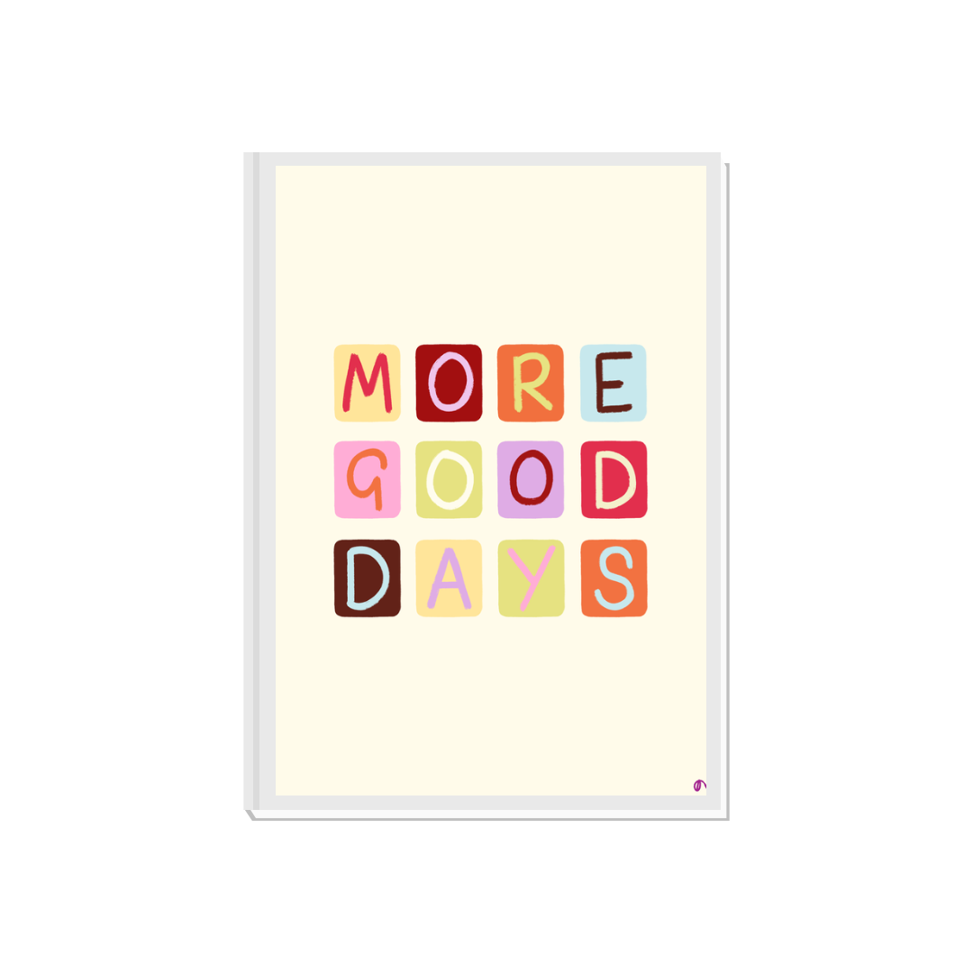 More Good Days | Positive and Inspirational Poster Wall Art