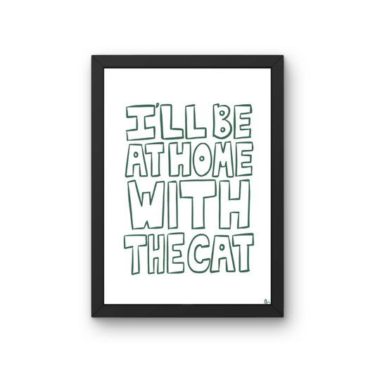 I'll Be At Home With The Cat | Green Pet Minimalist Typography Print Poster