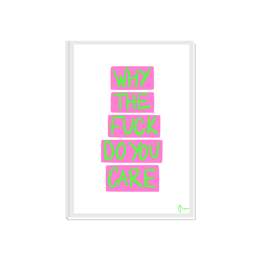 Why The Fuck Do You Care | Bold Typographic Witty Motivational Pink and Green Print