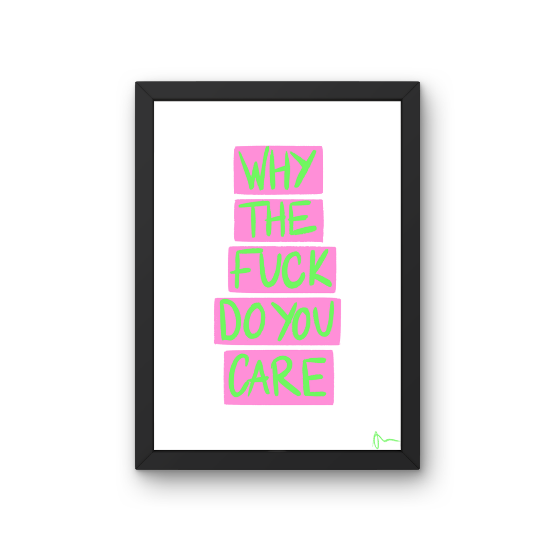 Why The Fuck Do You Care | Bold Typographic Witty Motivational Pink and Green Print
