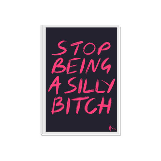 Stop Being a Silly Bitch | Pink Relatable Playful Maximalist Typographic Print