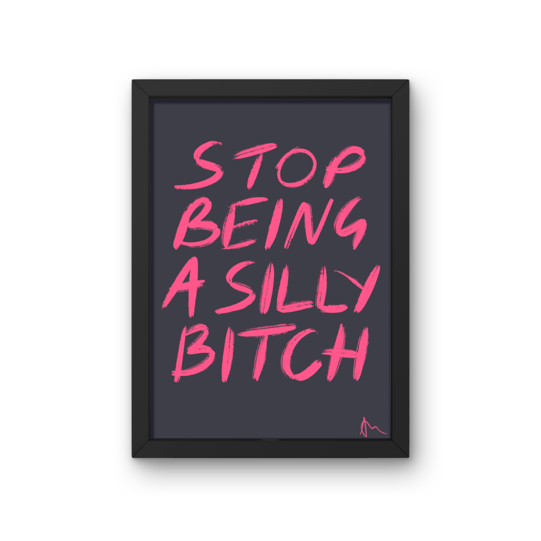 Stop Being a Silly Bitch | Pink Relatable Playful Maximalist Typographic Print