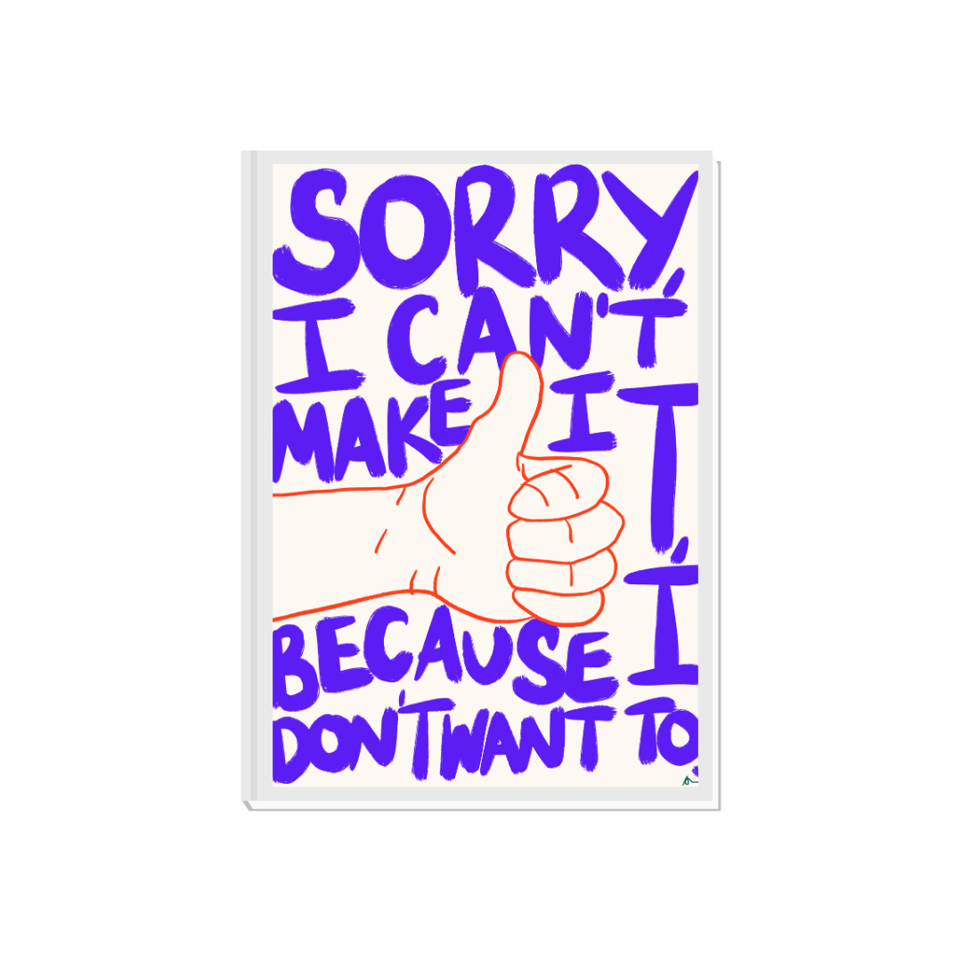 Sorry, I Can't Make It | Bold Honest Relatable Witty Typographic Print Poster