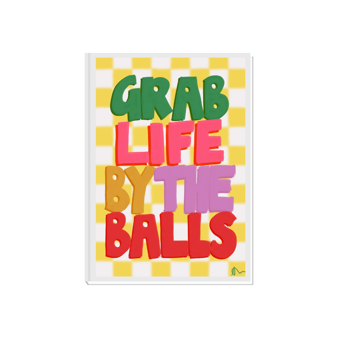 Grab Life By The Balls | Maximalist Vibrant Typography Witty Inspirational Print Poster