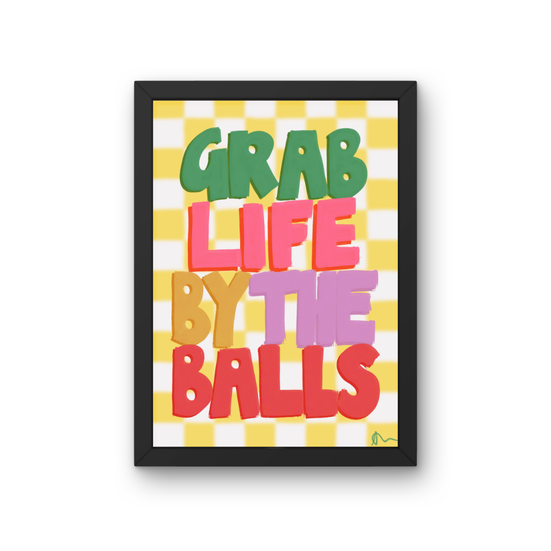 Grab Life By The Balls | Maximalist Vibrant Typography Witty Inspirational Print Poster