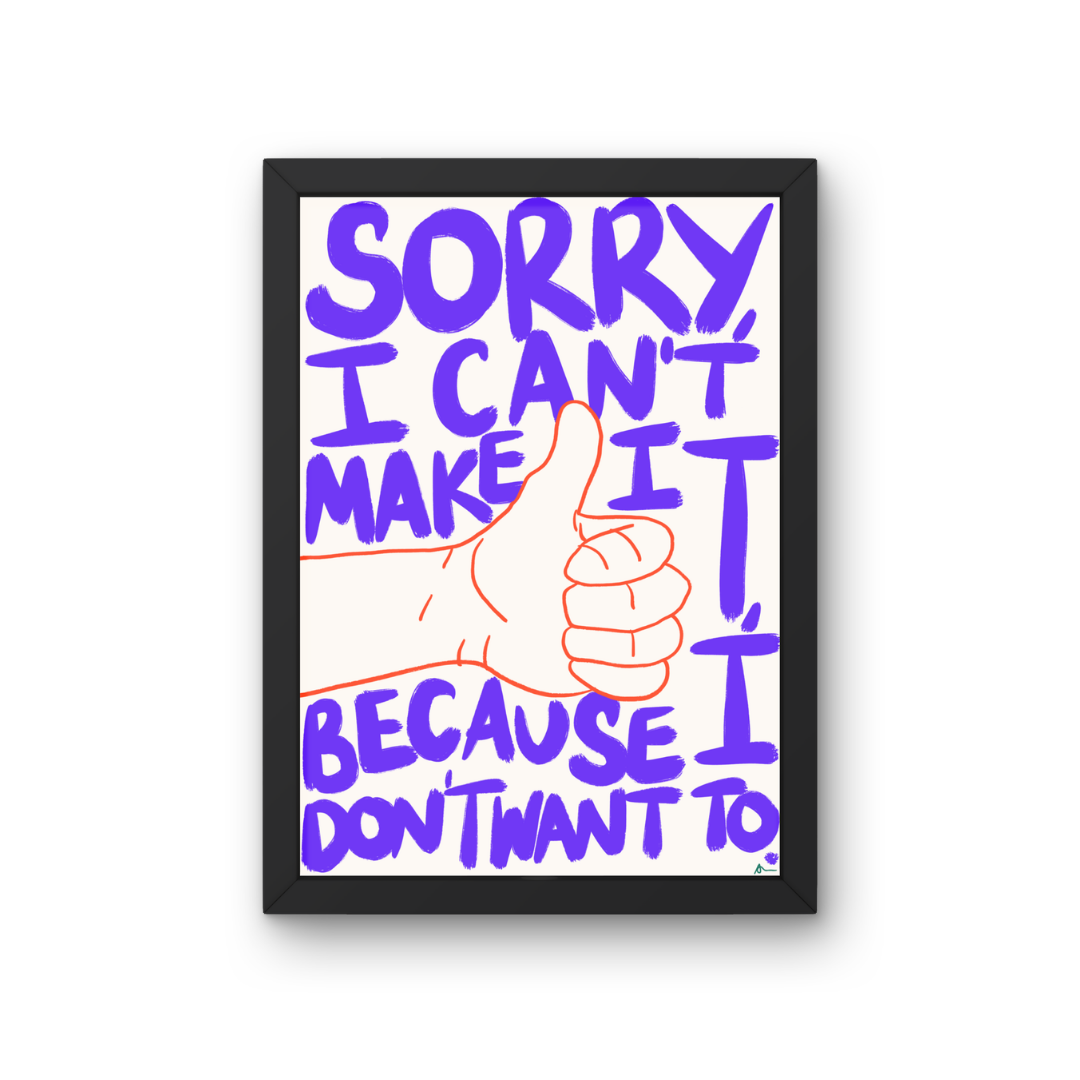 Sorry, I Can't Make It | Bold Honest Relatable Witty Typographic Print Poster