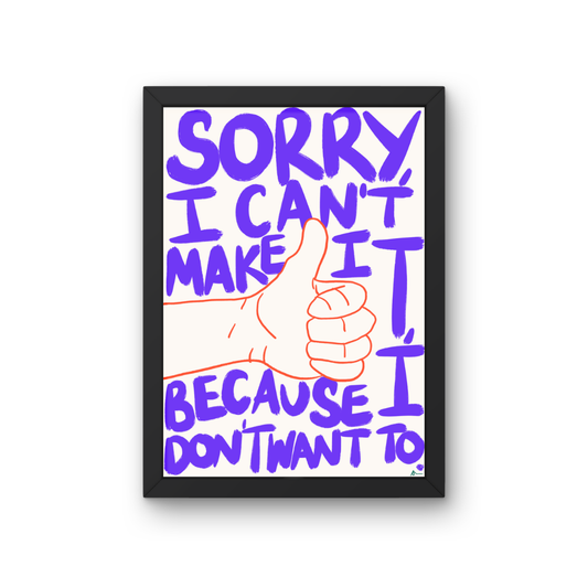 Sorry, I Can't Make It | Bold Honest Relatable Witty Typographic Print Poster