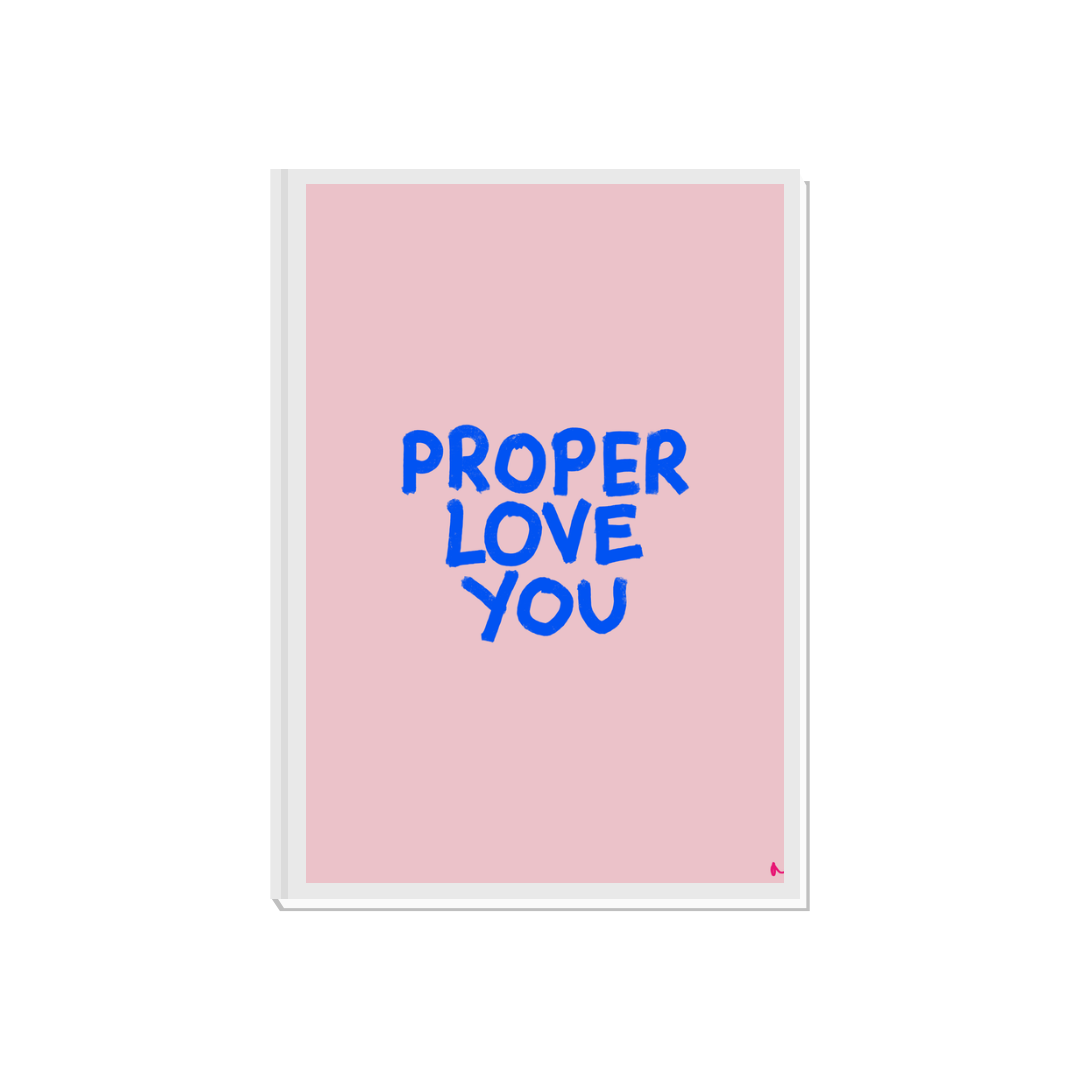 Proper Love You | Romantic Cute Print Wall Art