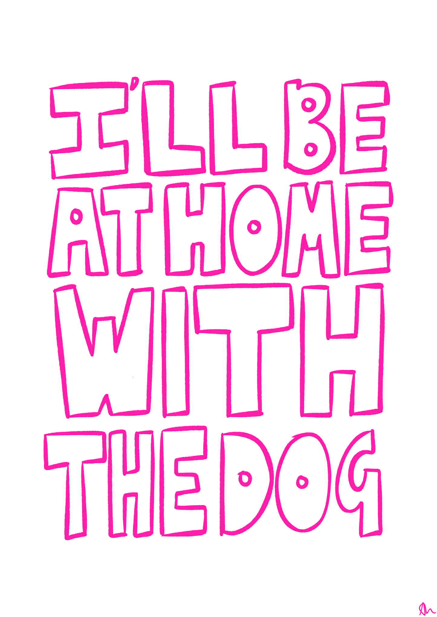 I'll Be At Home With The Dog Pink