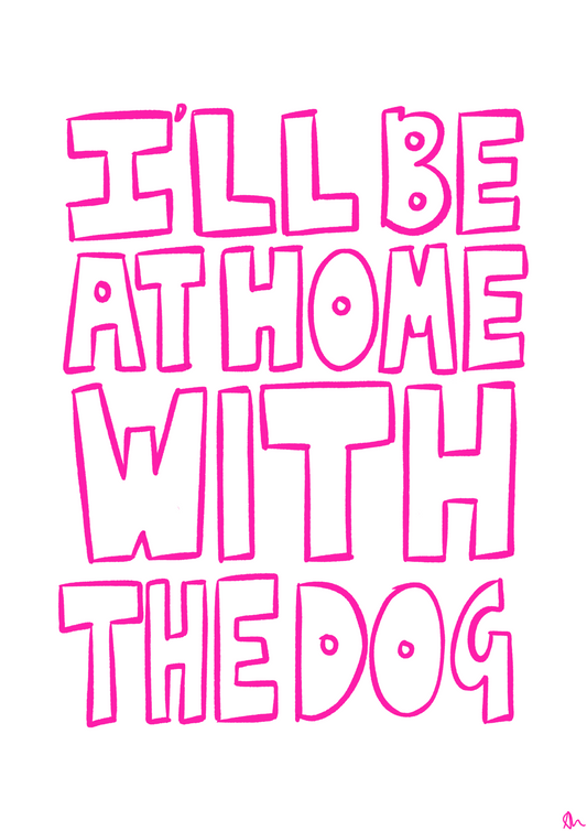 I'll Be At Home With The Dog Pink