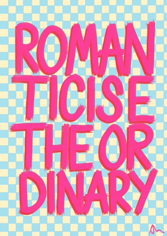 Romanticise The Ordinary