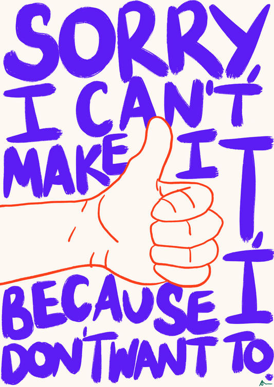 Sorry, I Can't Make It | Bold Honest Print
