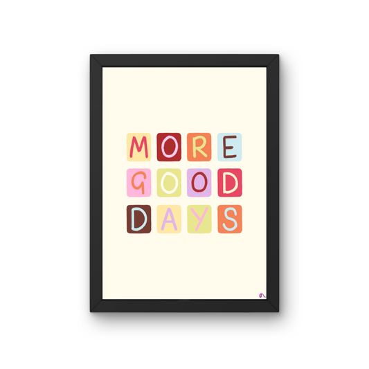 More Good Days | Positive and Inspirational Poster Wall Art