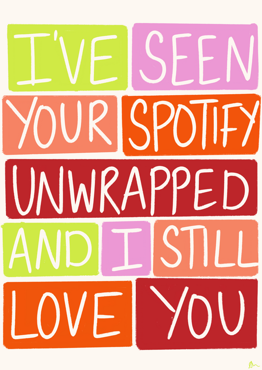 I've Seen Your Spotify Unwrapped | Colourful Art Print